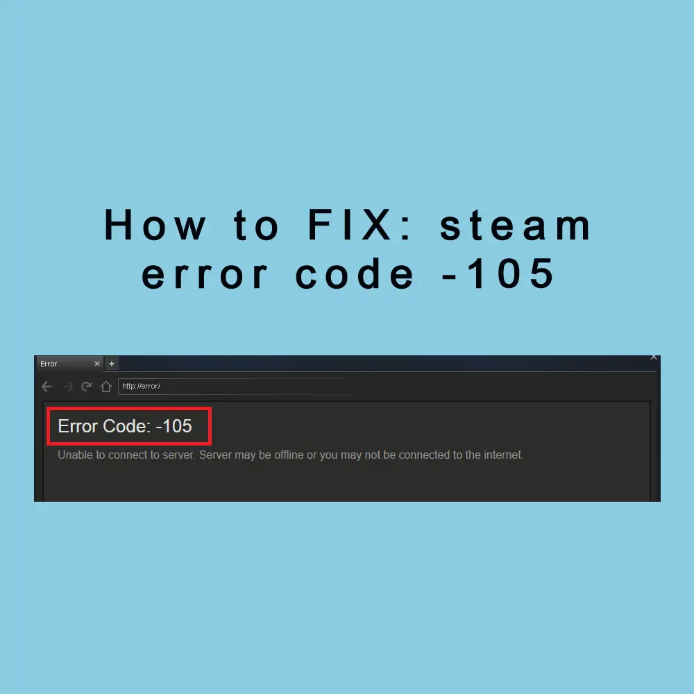 Solutions For Steam Error Code 105 Get It Solutions